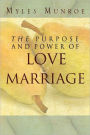 The Purpose and Power of Love and Marriage