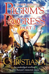 Title: The Pilgrim's Progress, Part Two: Christiana, Author: Jim Pappas Jr.