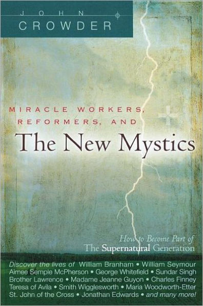 Miracle Workers, Reformers, and the New Mystics: How to Become Part of the Supernatural Generation