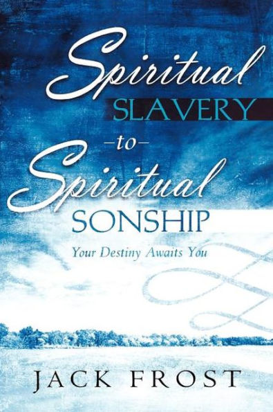 Spiritual Slavery To Spiritual Sonship