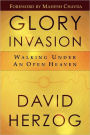 Glory Invasion: Walking under an Open Heaven