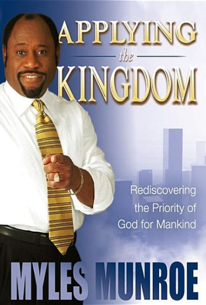 Applying the Kingdom: Rediscovering Priority of God for Mankind