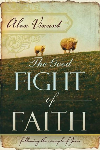 the Good Fight of Faith: Following Example Jesus
