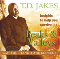 Title: Insights to Help You Survive the Peaks and Valleys Audio Book: Can You Stand to Be Blessed?, Author: T. D. Jakes