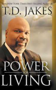 Title: Power for Living, Author: T. D. Jakes