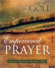 Title: Empowered Prayer: 365-Day Personal Prayer Guide, Author: James W. Goll