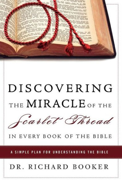 Discovering the Miracle of Scarlet Thread Every Book Bible: A Simple Plan for Understanding Bible