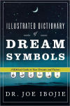 Alternative view 1 of Illustrated Dictionary of Dream Symbols: A Biblical Guide to Your Dreams and Visions