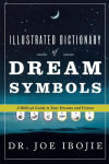 Alternative view 2 of Illustrated Dictionary of Dream Symbols: A Biblical Guide to Your Dreams and Visions