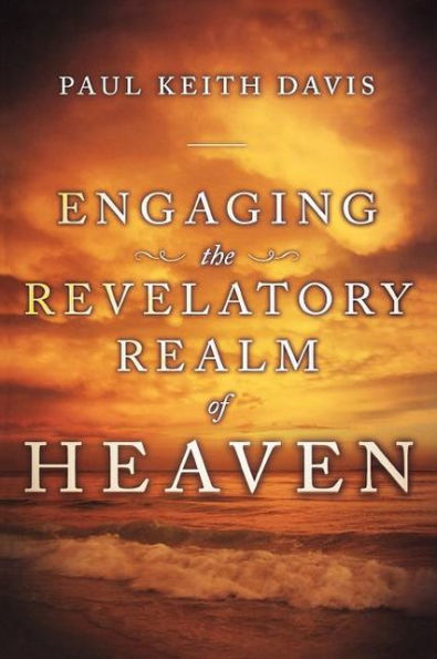 Engaging the Revelatory Realm of Heaven