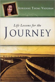 Title: Life Lessons For The Journey, Author: Adrienne Thomi Vaughan