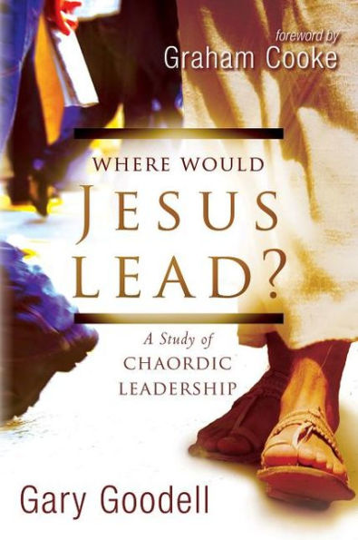 Where Would Jesus Lead?: A Study of Chaordic Leadership