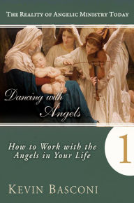 Title: Dancing with Angels: How You Can Work With the Angels in Your Life, Author: Kevin Basconi