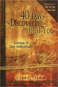 Title: 40 Days to Discovering the Real You, Journal: Learning to Live Authentically, Author: Cindy Trimm