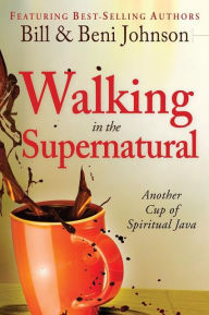 Alternative view 2 of Walking in the Supernatural: Another Cup of Spiritual Java