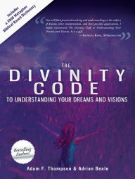 Title: The Divinity Code to Understanding Your Dreams and Visions, Author: Adam Thompson