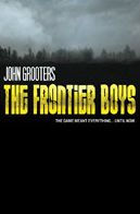 Title: The Frontier Boys: The Novel, Author: John Grooters