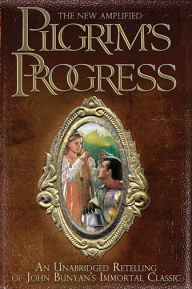 Title: The New Amplified Pilgrim's Progress: An Unabridged Re-telling of John Bunyan's Immortal Classic, Author: John Bunyan
