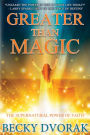 Greater than Magic: The Supernatural Power of Faith