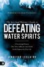 The Spiritual Warrior's Guide to Defeating Water Spirits: Overcoming Demons that Twist, Suffocate, and Attack God's Purposes for Your Life