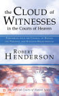 The Cloud of Witnesses in the Courts of Heaven: Partnering with the Council of Heaven for Personal and Kingdom Breakthrough