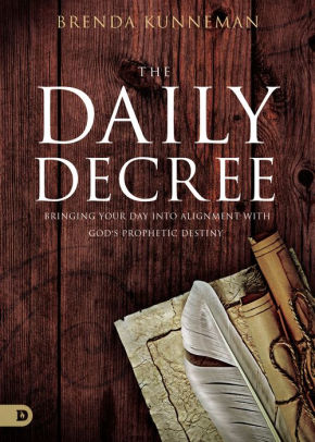 The Daily Decree Bringing Your Day Into Alignment With Gods Prophetic Destinypaperback - 