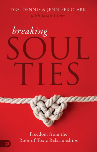 Breaking Soul Ties: Freedom from the Root of Toxic Relationships