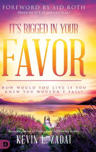 Ebook for android download free It's Rigged in Your Favor: How Would You Live If You Knew You Wouldn't Fail? 9780768450552 English version