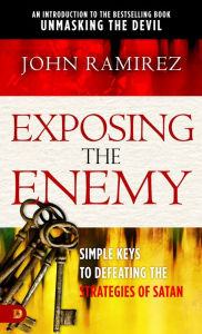 Download free books online for kobo Exposing the Enemy: Simple Keys to Defeating the Strategies of Satan  English version 9780768450866 by John Ramirez