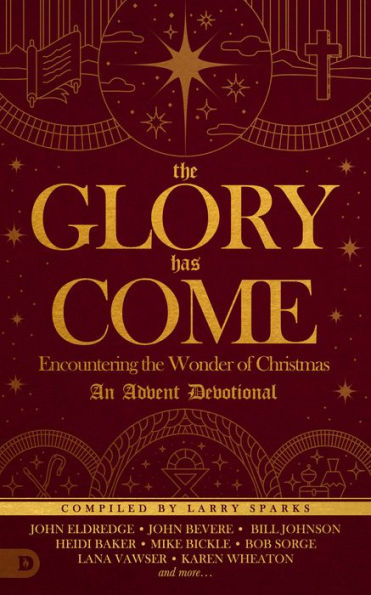 the Glory Has Come: Encountering Wonder of Christmas [An Advent Devotional]
