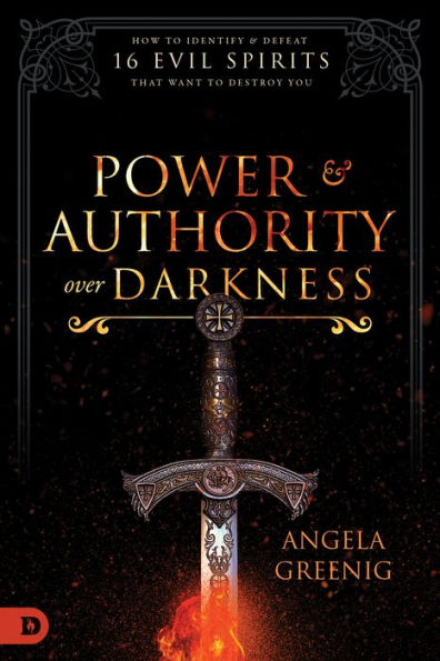 Power and Authority Over Darkness: How to Identify Defeat 16 Evil Spirits that Want Destroy You