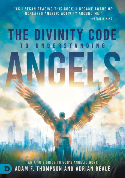 The Divinity Code to Understanding Angels: An A Z Guide God's Angelic Host