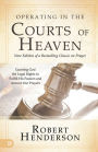 Operating in the Courts of Heaven: Granting God the Legal Rights to Fulfill His Passion and Answer Our Prayers
