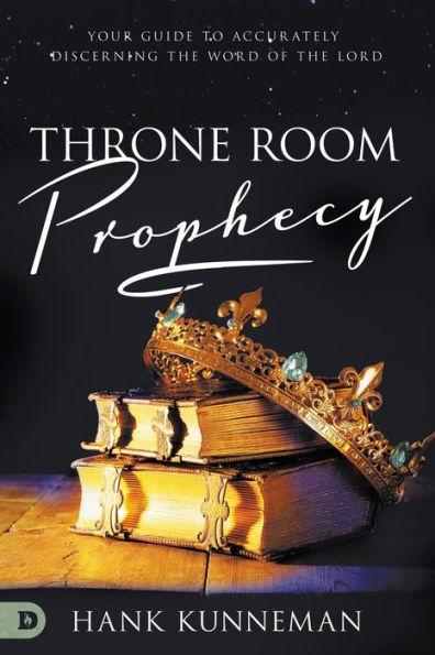 Throne Room Prophecy: Your Guide to Accurately Discerning the Word of Lord