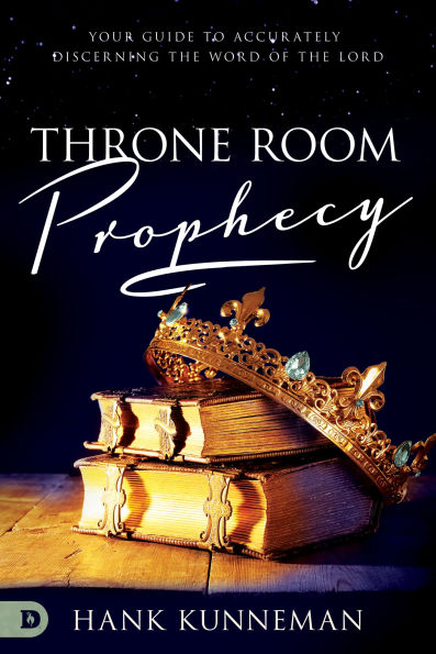 Throne Room Prophecy: Your Guide to Accurately Discerning the Word of Lord