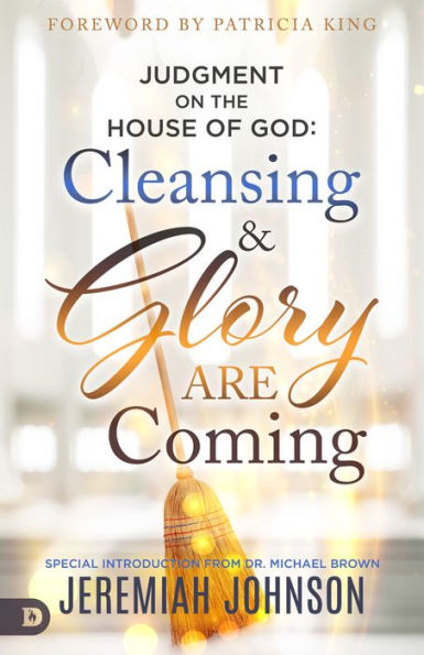 Judgment on the House of God: Cleansing and Glory are Coming