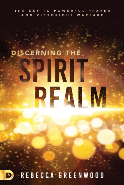 Discerning The Spirit Realm: Key to Powerful Prayer and Victorious Warfare