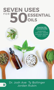 Title: Seven Uses for 50 Essential Oils, Author: Josh Axe