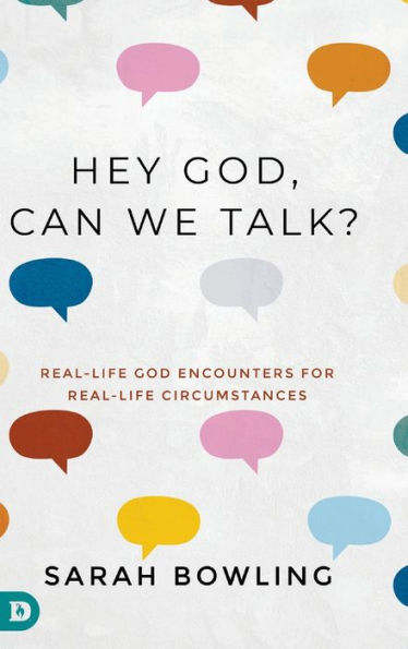 Hey God, Can We Talk?: Real-Life God Encounters for Circumstances