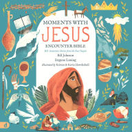 Title: The Moments with Jesus Encounter Bible: 20 Immersive Stories from the Four Gospels, Author: Bill Johnson