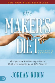 Online electronic books download The Maker's Diet: Updated and Expanded: The 40-Day Health Experience That Will Change Your Life Forever by Jordan Rubin in English PDF iBook PDB 9780768456264