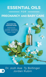 Title: Essential Oils for Pregnancy and Baby Care, Author: Josh Axe