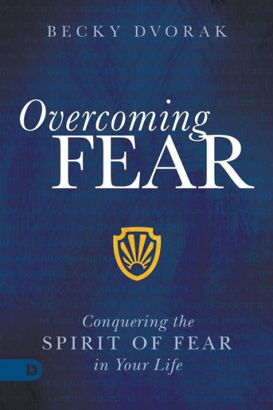 Overcoming Fear: Conquering the Spirit of Fear Your Life