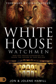 Ebooks for download free White House Watchmen: New Era Prayer Strategies to Shape the Future of Our Nation iBook PDB 9780768457063 by Jon Hamill, Jolene Hamill, Cindy Jacobs (English literature)