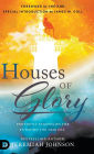 Houses of Glory: Prophetic Strategies for Entering the New Era