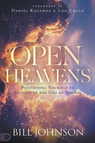 Title: Open Heavens: Position Yourself to Encounter the God of Revival, Author: Bill Johnson