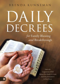 Textbooks for ipad download Daily Decrees for Family Blessing and Breakthrough: Defeat the Assignments of Hell Against Your Family and Create Heavenly Atmospheres in Your Home by Brenda Kunneman (English Edition)