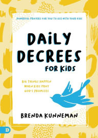 Title: Daily Decrees for Kids: Big Things Happen When Kids Pray God's Promises, Author: Brenda Kunneman