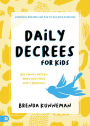 Daily Decrees for Kids: Big Things Happen When Kids Pray God's Promises