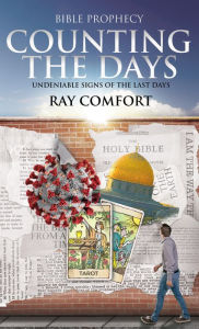 Title: Counting the Days: Undeniable Signs of the Last Days, Author: Ray Comfort